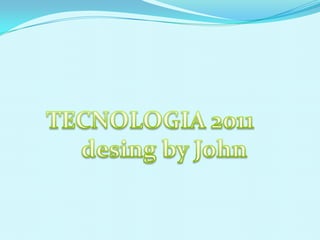 TECNOLOGIA 2011desingby John