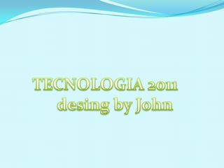TECNOLOGIA 2011 desingby John 