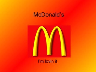 McDonald’s I’m lovin it 