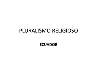 PLURALISMO RELIGIOSO ECUADOR 