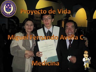Proyecto de Vida Miguel Fernando Avella C Medicina 