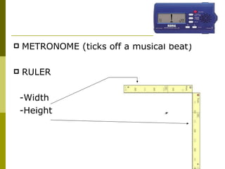 METRONOME (ticks off a musical beat) RULER -Width -Height 