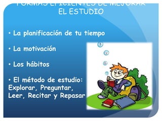 FORMAS EFICIENTES DE MEJORAR EL ESTUDIO La planificación de tu tiempo