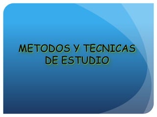 METODOS Y TECNICAS  DE ESTUDIO 