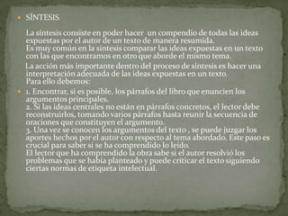 LECTURA ANALÍTICA   Es una herramienta para aprender al cómo analizar una lectura de modo eficiente y con auténtico provecho para leer mejor un libro. Es decir, para lograr una máxima comprensión de lo leído.El primer paso en la lectura analítica es el de la lectura comprensiva.   La lectura analítica está destinada fundamentalmente a la comprensión. Sabiendo que conocer un texto es trabajarlo hasta hacerlo propio. Es decir ir más allá de la mera información o entretenimiento.   Existen tres etapas para analizar un texto.