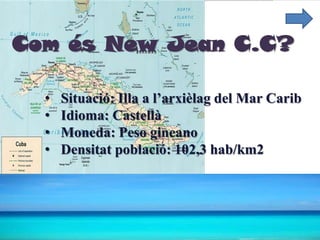 Com és New Jean C.C?

  •   Situació: Illa a l’arxièlag del Mar Carib
  •   Idioma: Castellà
  •   Moneda: Peso gineano
  •   Densitat població: 102,3 hab/km2
 