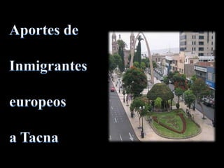 Aportes de Inmigrantes europeos  a Tacna 