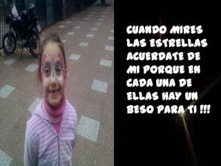 CUANDO MIRES LAS ESTRELLAS ACUERDATE DE MI PORQUE EN CADA UNA DE ELLAS HAY UN BESO PARA TI !!! 