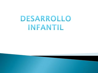 DESARROLLO  INFANTIL 