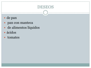 DESEOSde pan pan con manteca de alimentos líquidosácidos tomates