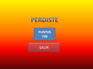PUNTOS
  700


SALIR
 