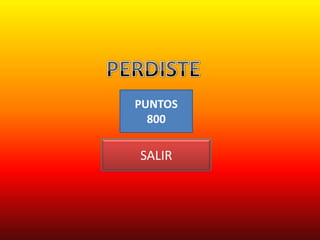PUNTOS
  800

SALIR
 