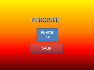 PUNTOS
  900


SALIR
 