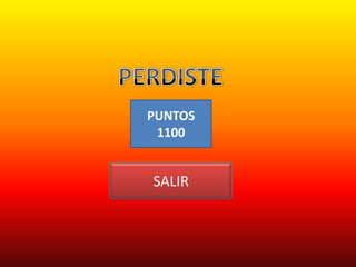 PUNTOS
 1100


SALIR
 