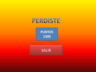 PUNTOS
 1300


SALIR
 