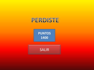 PUNTOS
 1400


SALIR
 