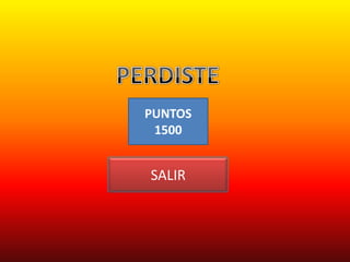 PUNTOS
 1500


SALIR
 