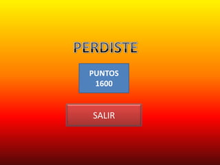 PUNTOS
 1600


SALIR
 