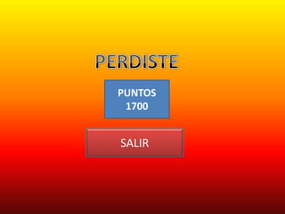 PUNTOS
 1700


SALIR
 