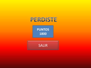 PUNTOS
 1800


SALIR
 
