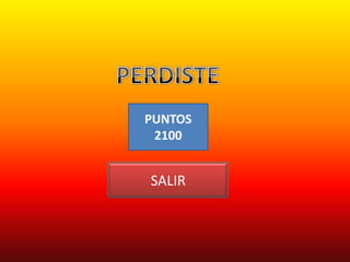 PUNTOS
 2100


SALIR
 