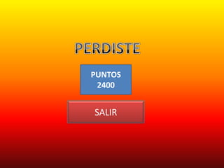PUNTOS
 2400


SALIR
 
