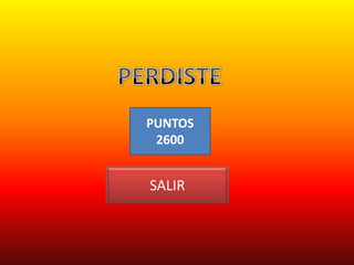 PUNTOS
 2600


SALIR
 