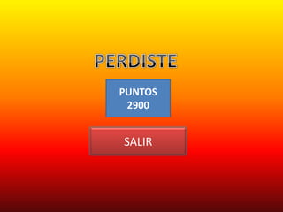 PUNTOS
 2900


SALIR
 