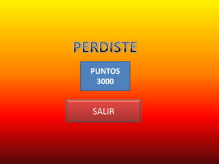 PUNTOS
 3000


SALIR
 
