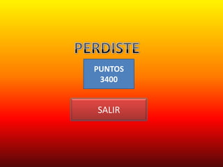 PUNTOS
 3400


SALIR
 