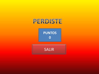 PUNTOS
  0


SALIR
 