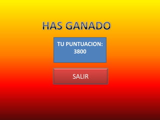 TU PUNTUACION:
     3800



    SALIR
 