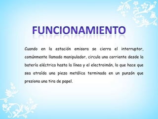 El telégrafo eléctricoCreado por Samuel Morse.Al igual que en el mundo del transporte el rápido desarrollo de los ferrocarriles y de los barcos de vapor habían conseguido acortar extraordinariamente el tiempo invertido en recorrer grandes distancias, el tendido de las redes telegráficas, tanto terrestres como submarinas, conseguiría poner en comunicación en cuestión de minutos puntos del globo que pocos años antes necesitaban semanas para lograrlo.1875
