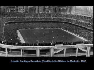 Estadio Santiago Bernabéu (Real Madrid- Atlético de Madrid) - 1967