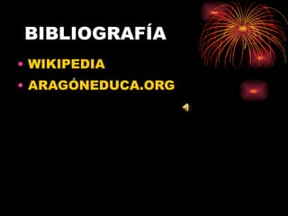 BIBLIOGRAFÍA WIKIPEDIA  ARAGÓNEDUCA.ORG  