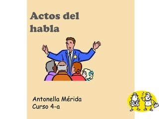Actos del habla  Antonella Mérida Curso 4-a 