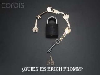 ¿Quien es Erich Fromm?