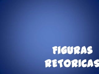 Figuras RETORICAS 