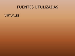 FUENTES UTULIZADASVIRTUALES
