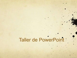 Taller de PowerPoint
 