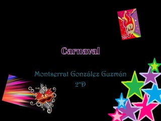Carnaval Montserrat González Guzmán 2°D 