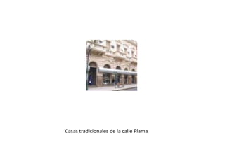 Casas tradicionales de la calle Plama 