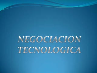 NEGOCIACION TECNOLOGICA 