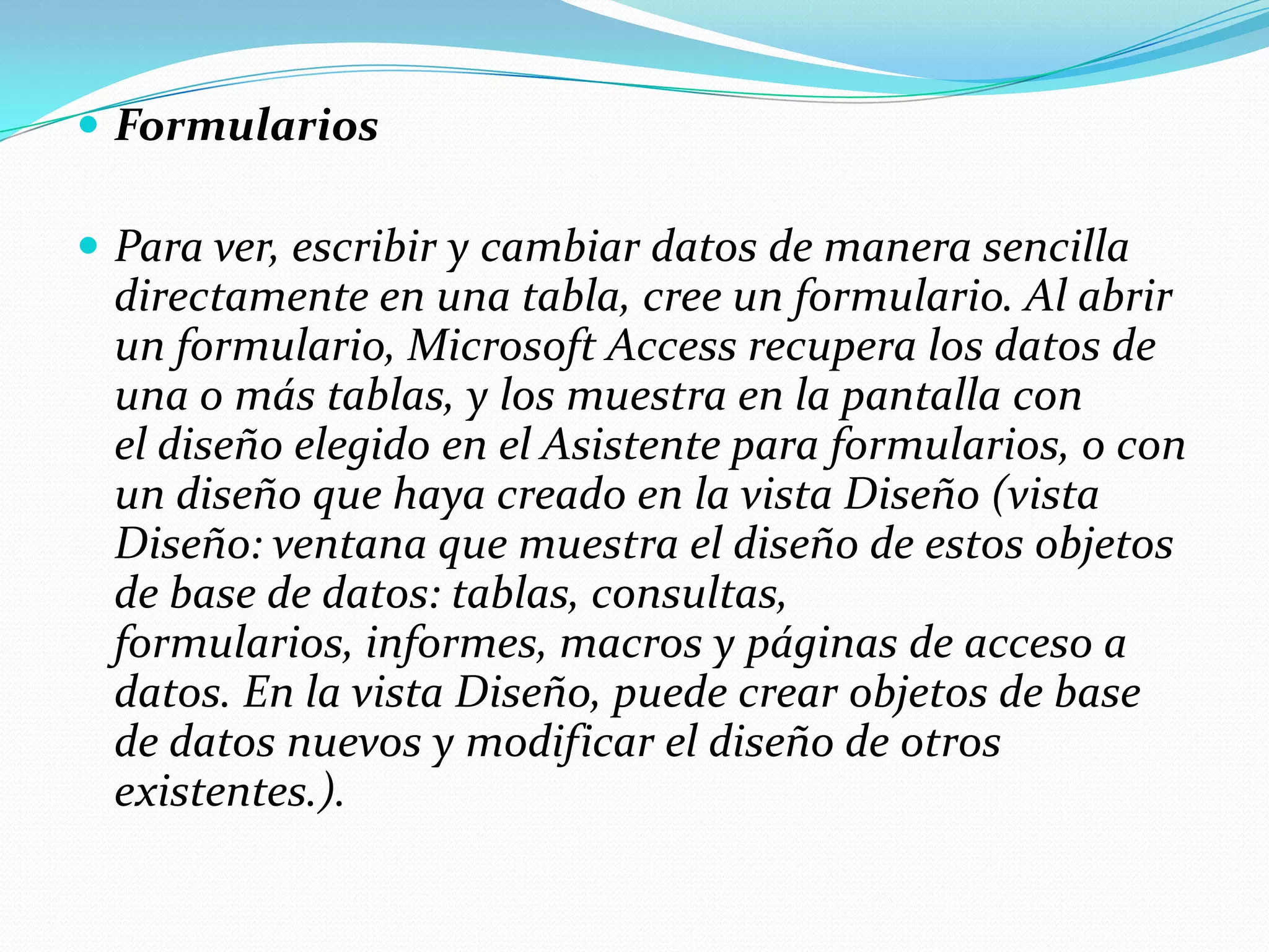 ConsultasPara buscar y recuperar tan sólo los datos que cumplen las condiciones especificadas, incluyendo datos de varias tablas, cree una consulta. Una consulta puede también actualizar o eliminar varios registros al mismo tiempo, y realizar cálculos predefinidos o personalizados en los datos.