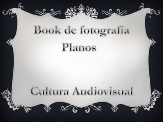 Book de fotografía Planos Cultura Audiovisual 
