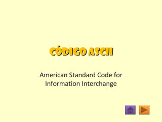 Código ASCII American Standard Code for Information Interchange 