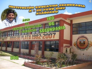 PROF: LUIS ALBERTO HIDALGO PEREZ                          http://iesa28perubirf.blogspot.com/ 1 Institución educativa secundaria A – 28 Perú Birf Azángaro  1ro De  secundaria Área  De Ciencia Tecnología y Ambiente 2011 