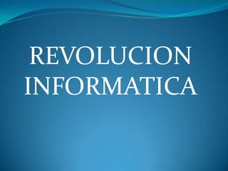 REVOLUCION       INFORMATICA 