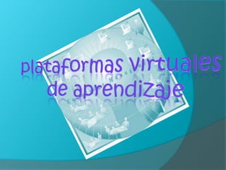 plataformas virtuales de aprendizaje  