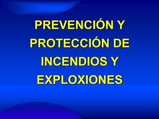 PREVENCIÓN Y PROTECCIÓN DE INCENDIOS Y EXPLOXIONES 